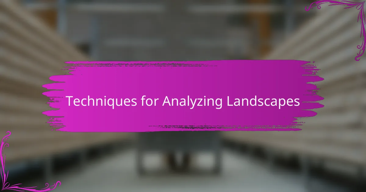 Techniques for Analyzing Landscapes