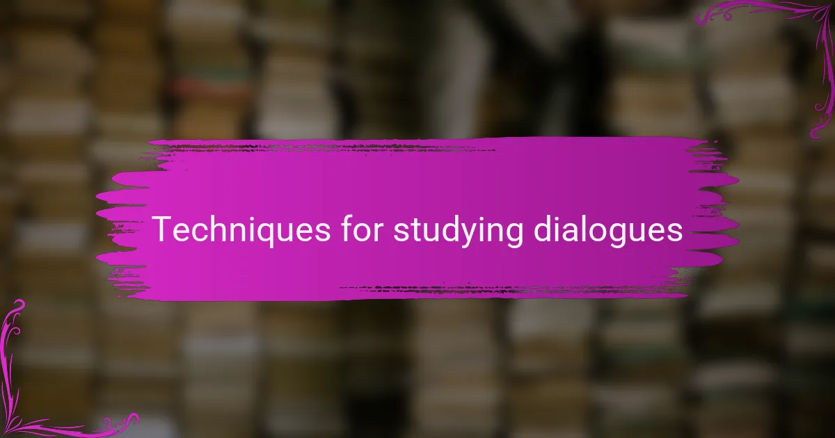 Techniques for studying dialogues