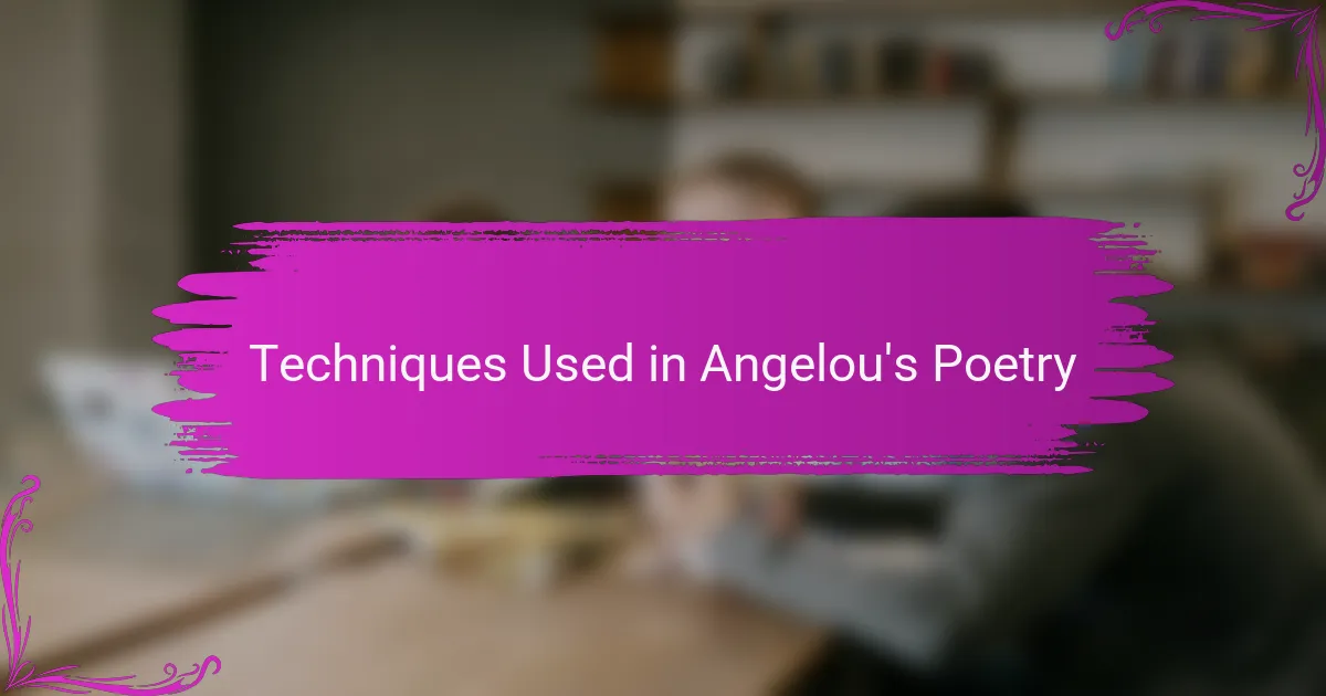 Techniques Used in Angelou's Poetry