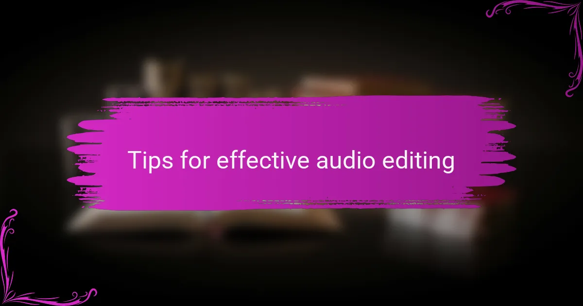 Tips for effective audio editing