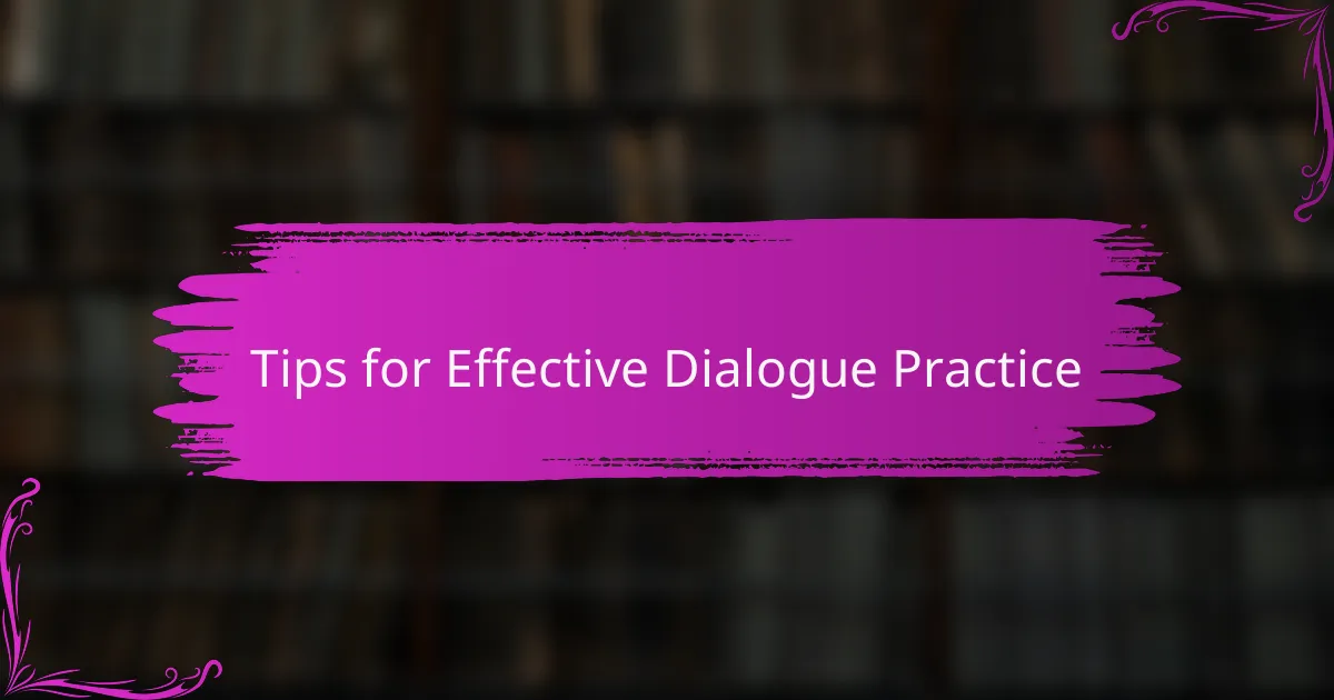 Tips for Effective Dialogue Practice