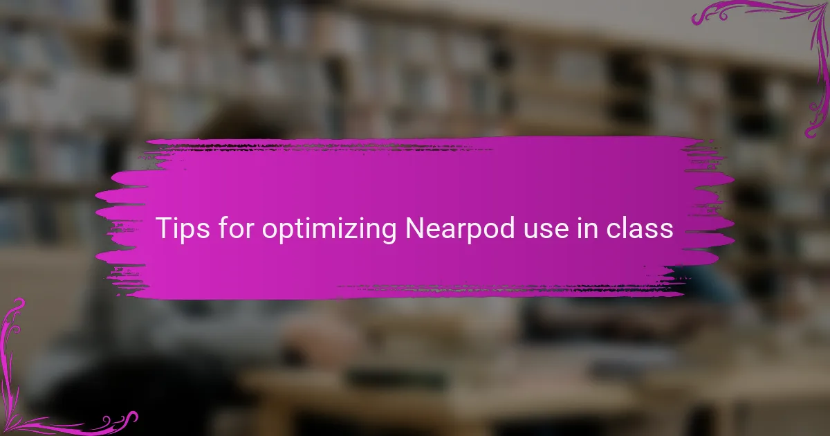 Tips for optimizing Nearpod use in class