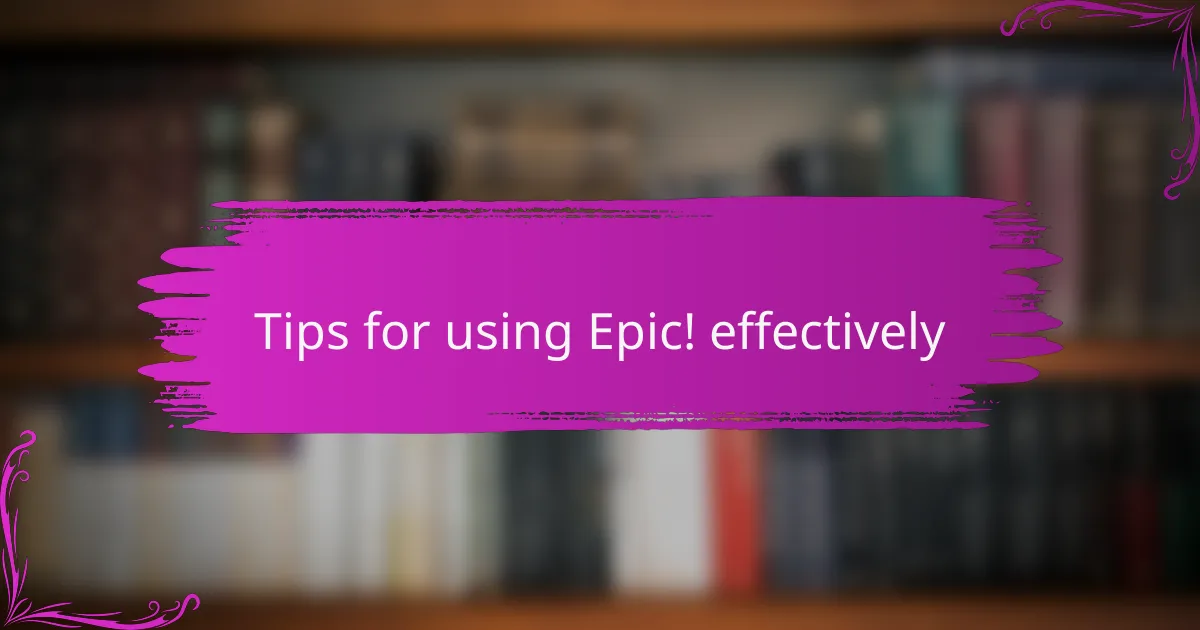 Tips for using Epic! effectively