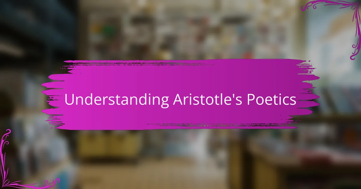 Understanding Aristotle's Poetics