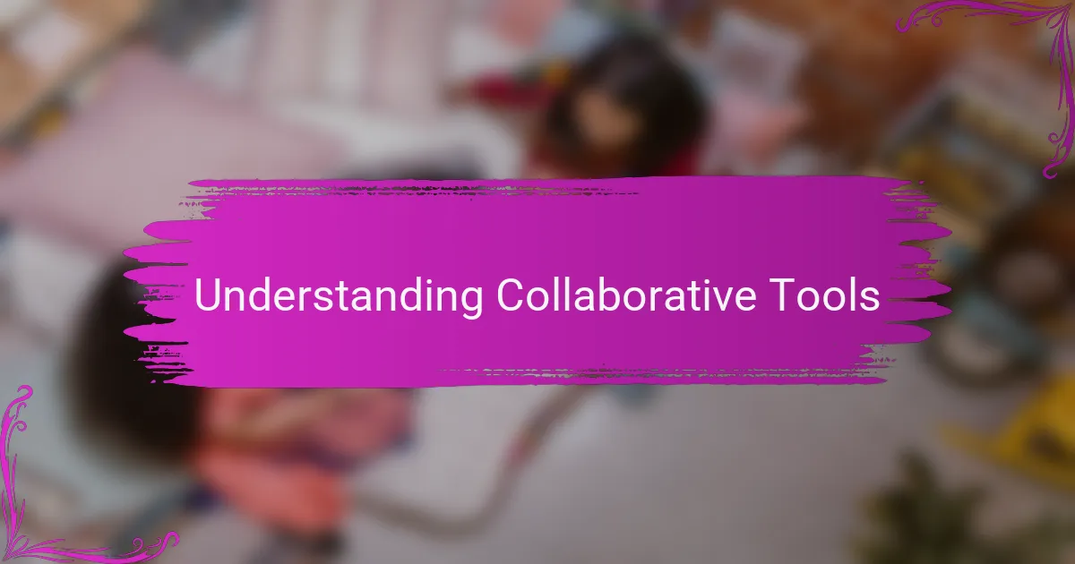 Understanding Collaborative Tools