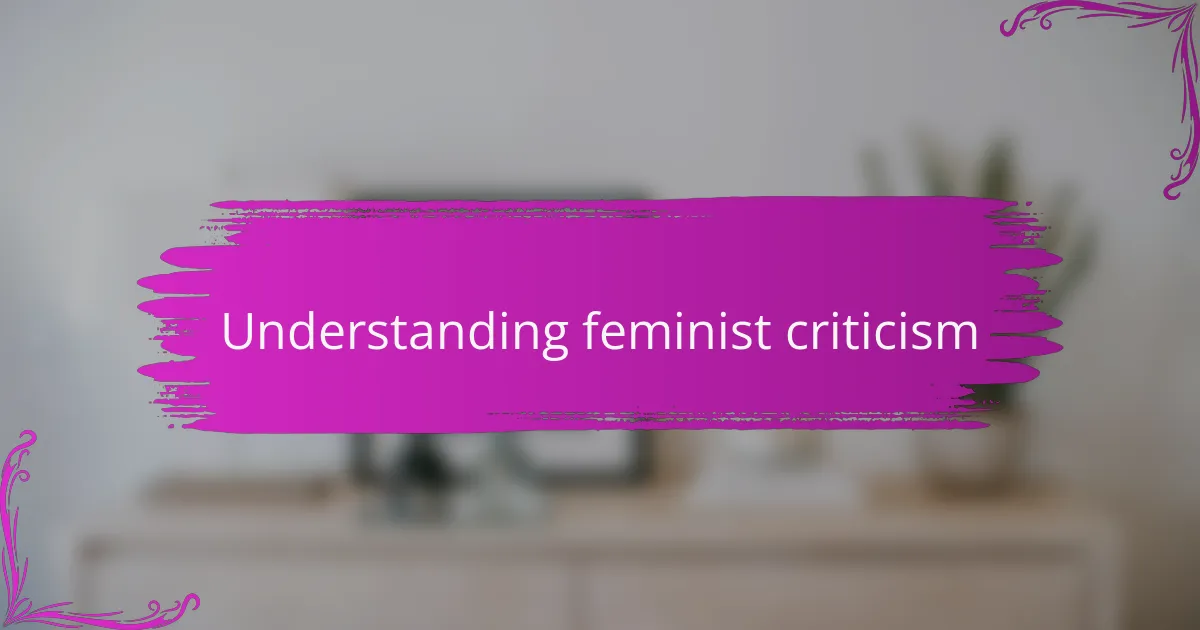 Understanding feminist criticism