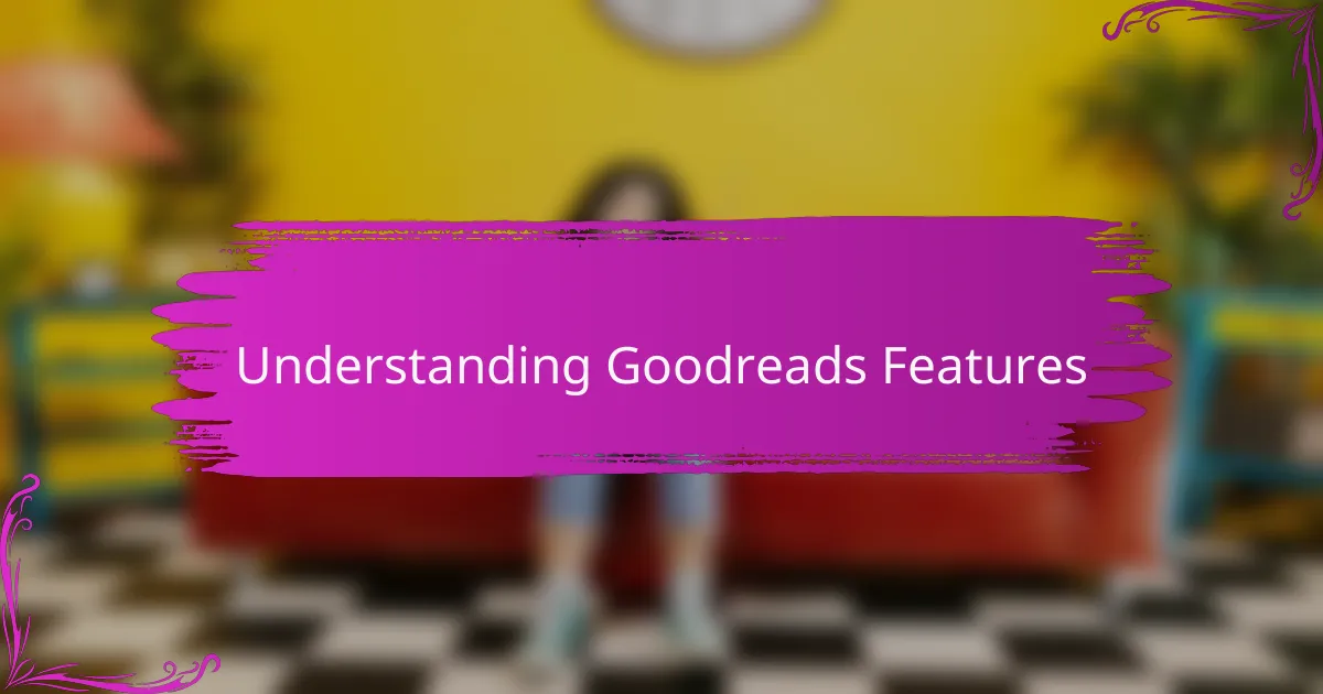 Understanding Goodreads Features