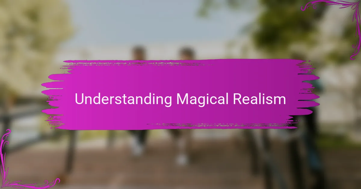 Understanding Magical Realism