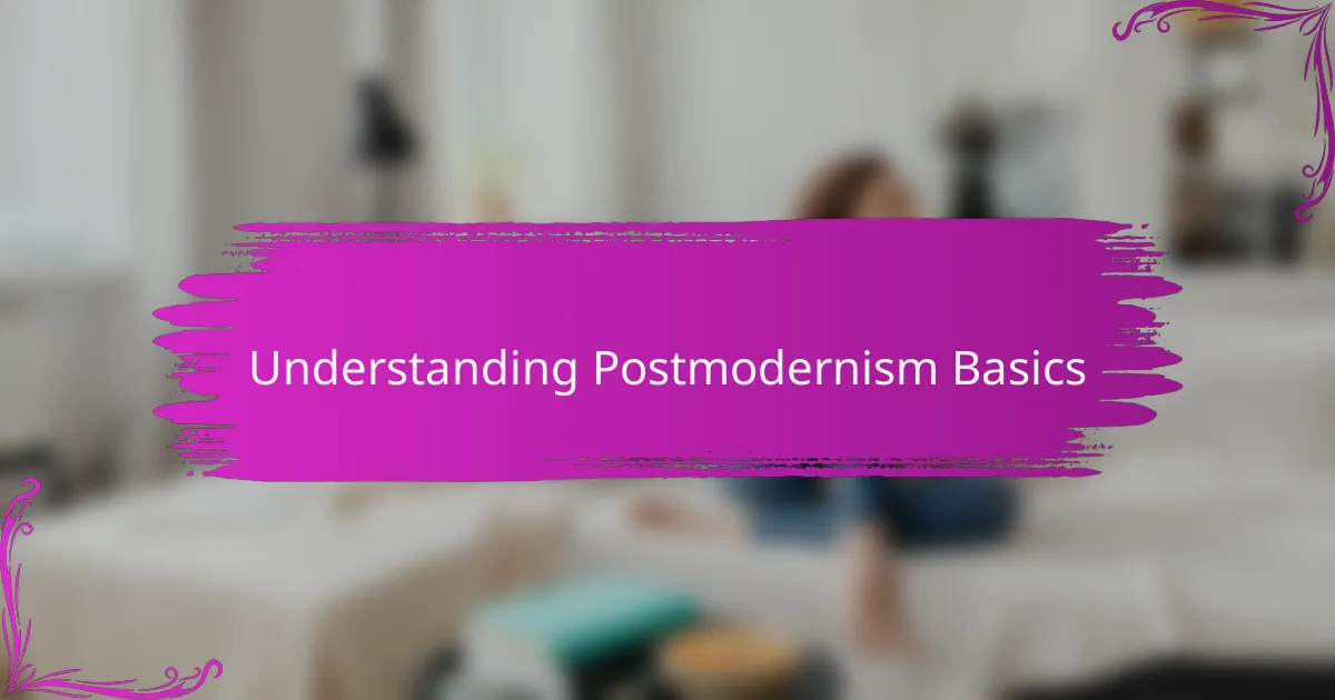 Understanding Postmodernism Basics