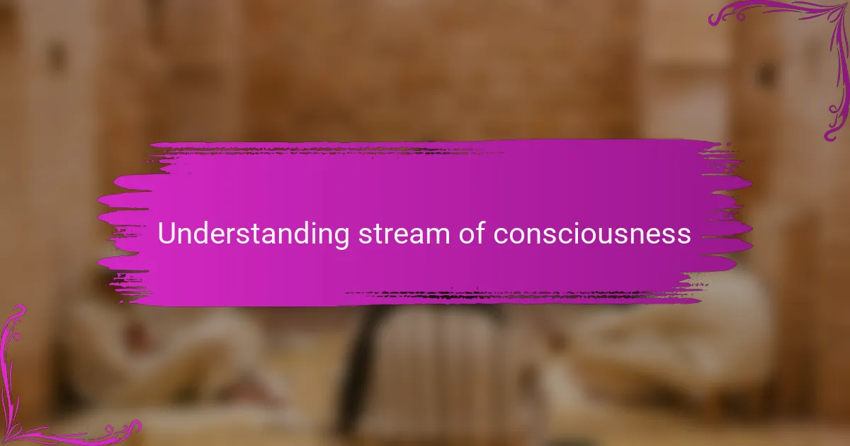 Understanding stream of consciousness