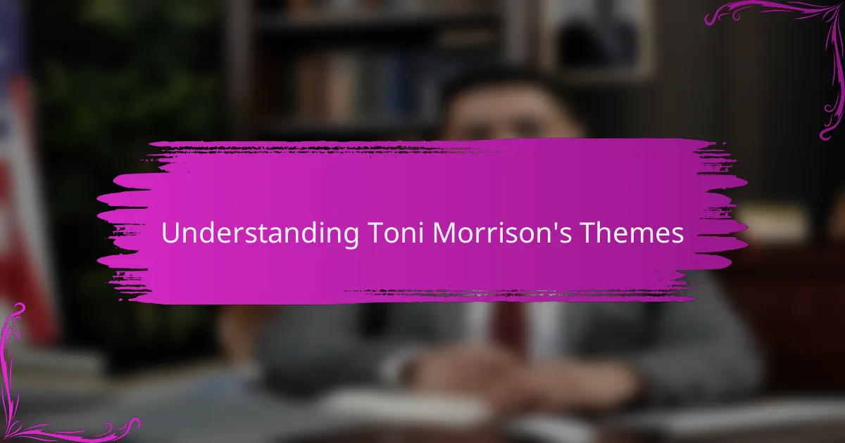 Understanding Toni Morrison's Themes