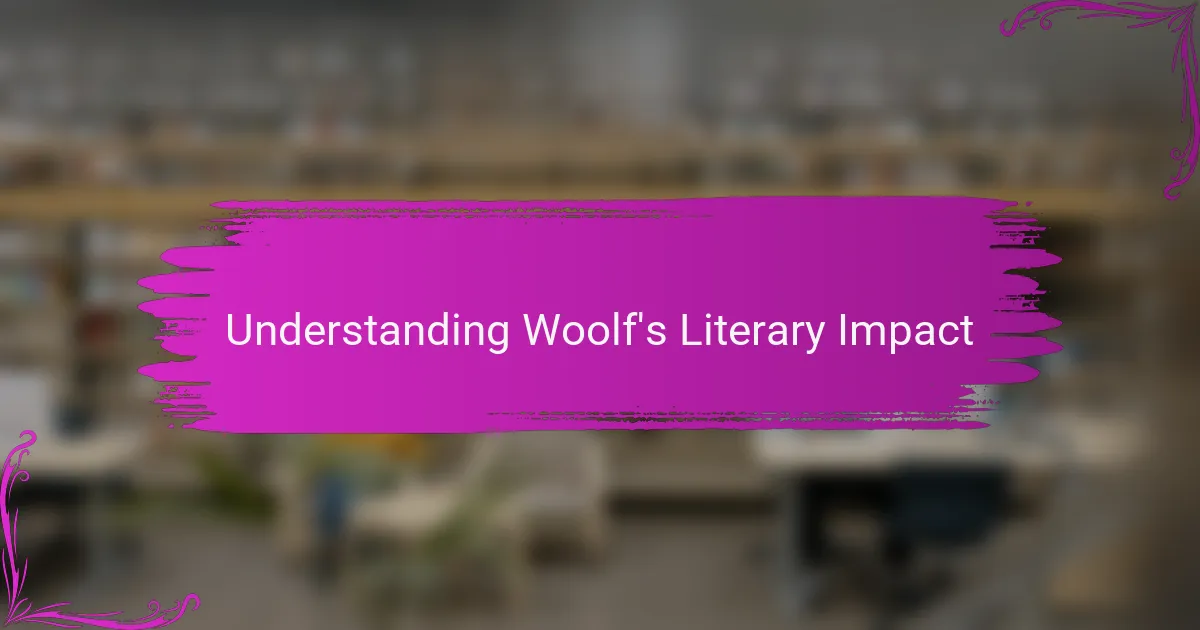 Understanding Woolf's Literary Impact